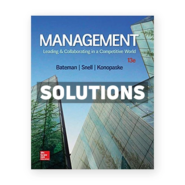 Management Leading and Collaborating in a Competitive World 13th edition Bateman Solutions Manual