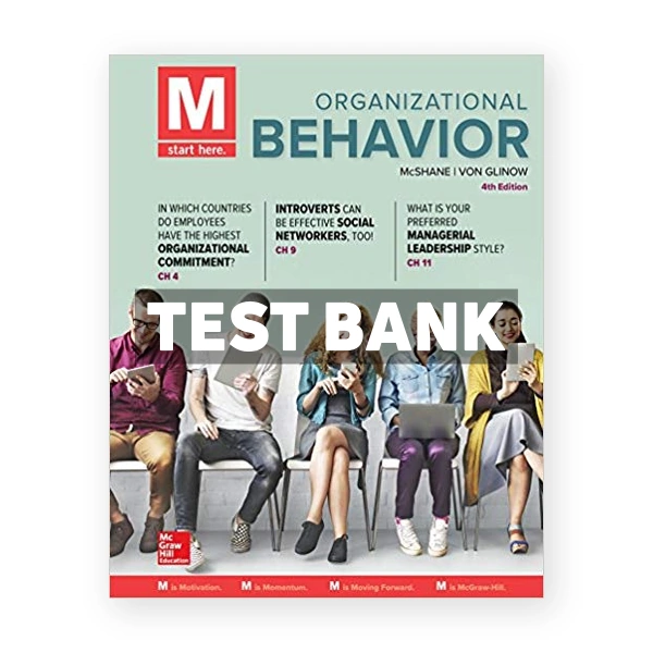 M Organizational Behavior 4th edition McShane Test Bank