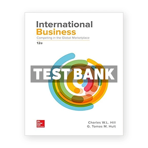 International Business Competing in the Global Marketplace 12th edition Hill Test Bank