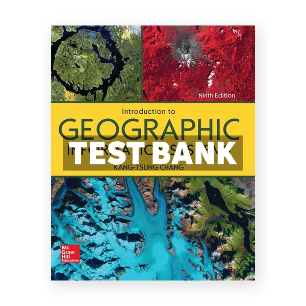 Introduction to Geographic Information Systems 9th edition Chang Test Bank