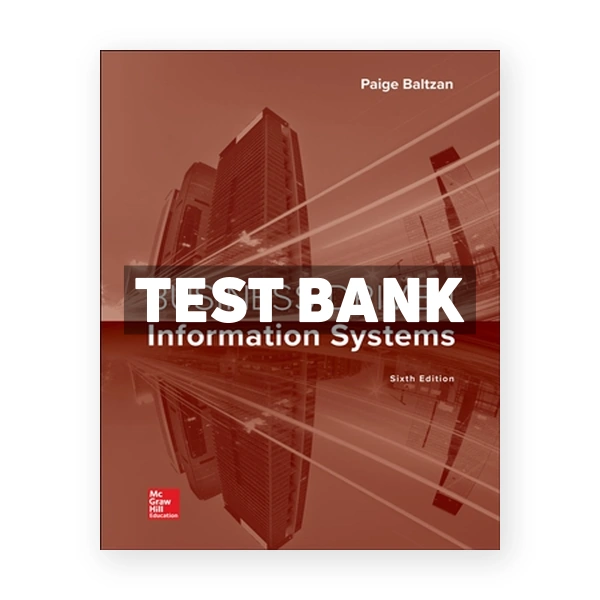 Business Driven Information Systems 6th edition Baltzan Test Bank