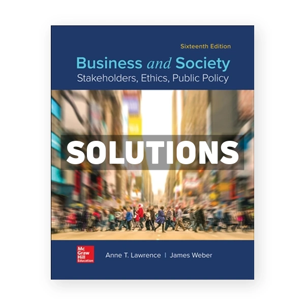 Business and Society - Stakeholders Ethics Public Policy 16th edition Lawrence Solutions Manual