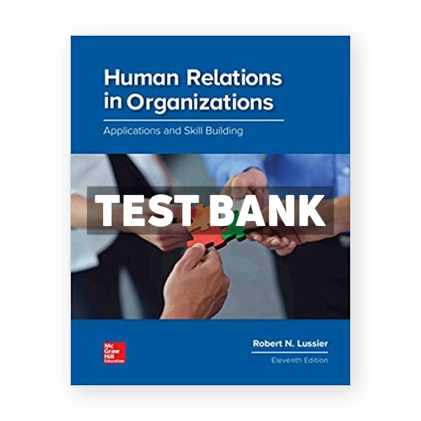 Human Relations in Organizations 11th edition Lussier Test Bank