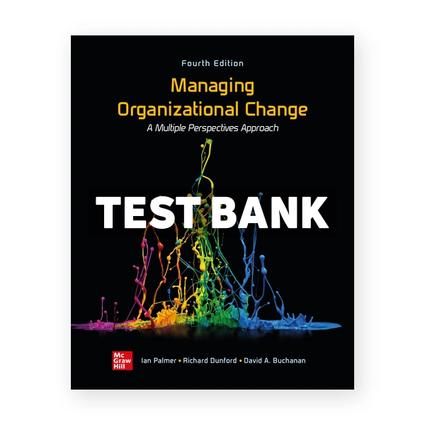 Managing Organizational Change 4th edition Palmer Test Bank