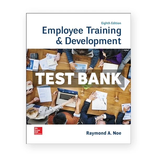 Employee Training and Development 8th edition Noe Test Bank