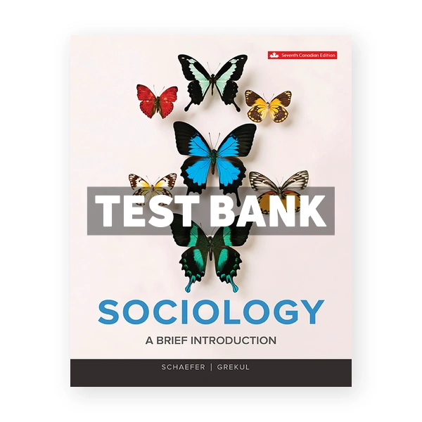 Sociology Brief Introduction (Canadian) 7th edition Schaefer Test Bank