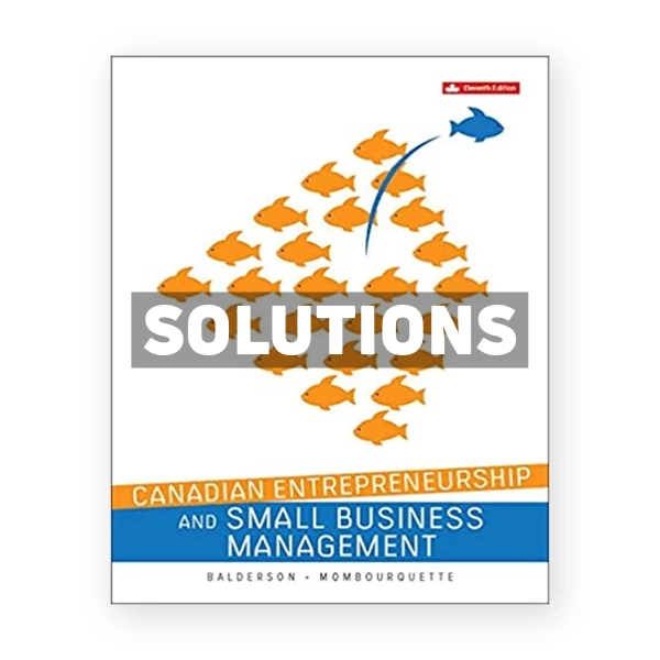 Canadian Entrepreneurship and Small Business Management (Canadian) 11th edition Balderson Solutions Manual