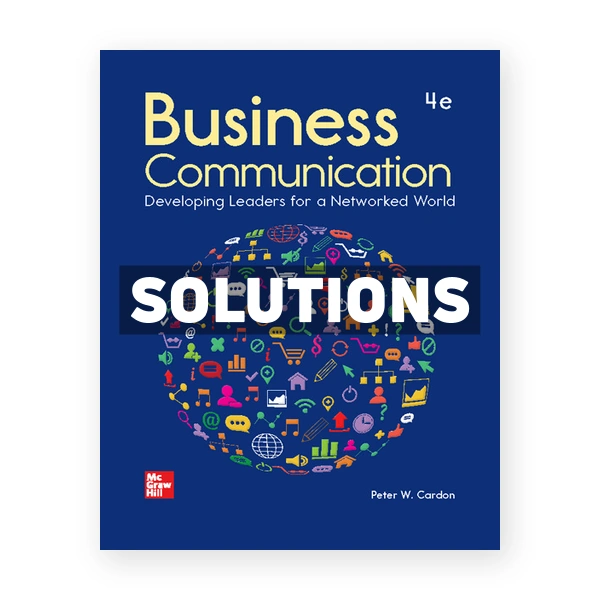 Business Communication Developing Leaders for a Networked World 4th edition Cardon Solutions Manual