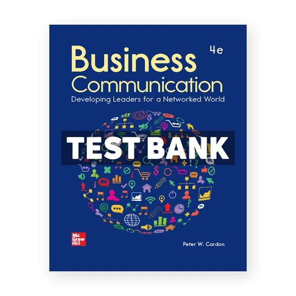 Business Communication Developing Leaders for a Networked World 4th edition Cardon Test Bank