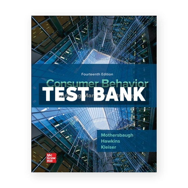 Consumer Behavior - Building Marketing Strategy 14th edition Mothersbaugh Test Bank