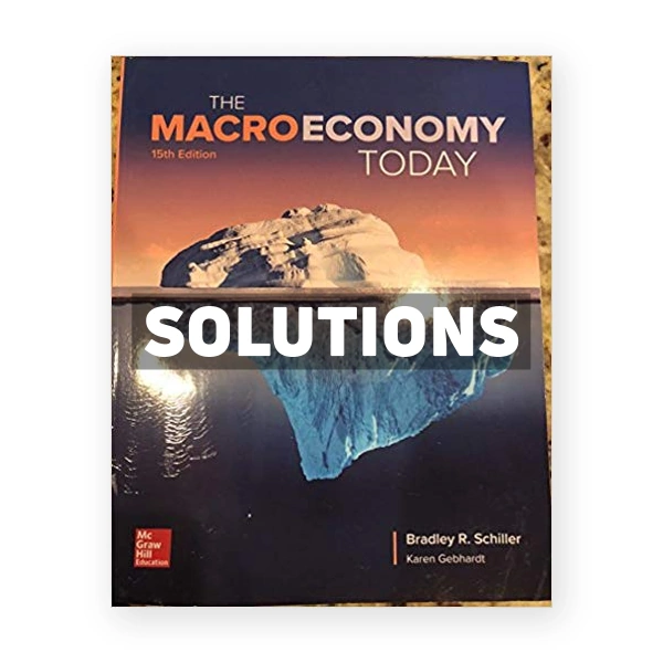 Macro Economy Today 15th edition Schiller Solutions Manual