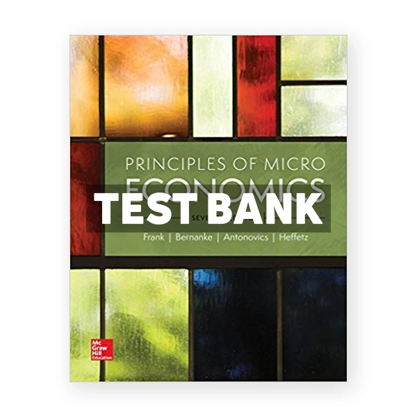 Principles of Microeconomics 7th edition Frank Test Bank