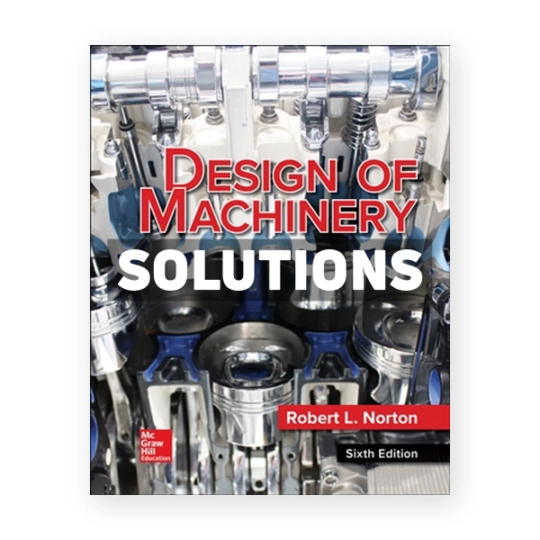 Design of Machinery 6th edition Norton Solutions Manual