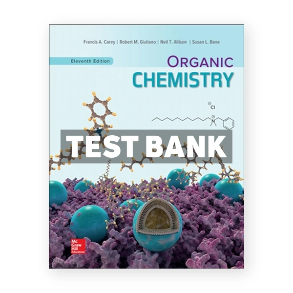 Organic Chemistry 11th edition Carey Test Bank