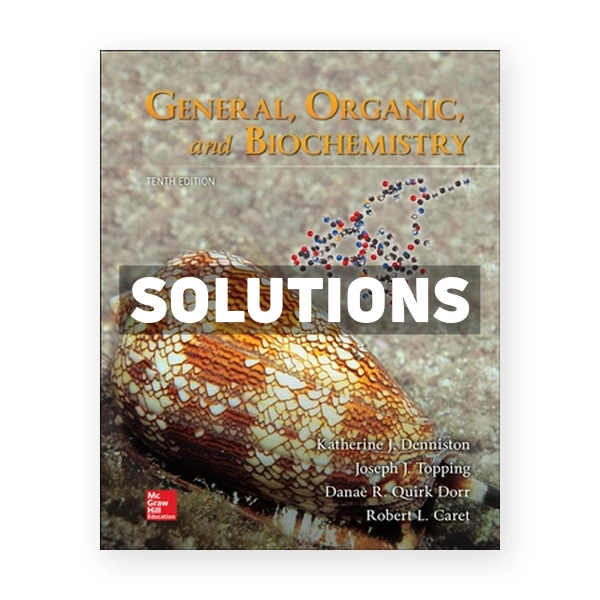 General Organic and Biochemistry 10th edition Denniston Solutions Manual
