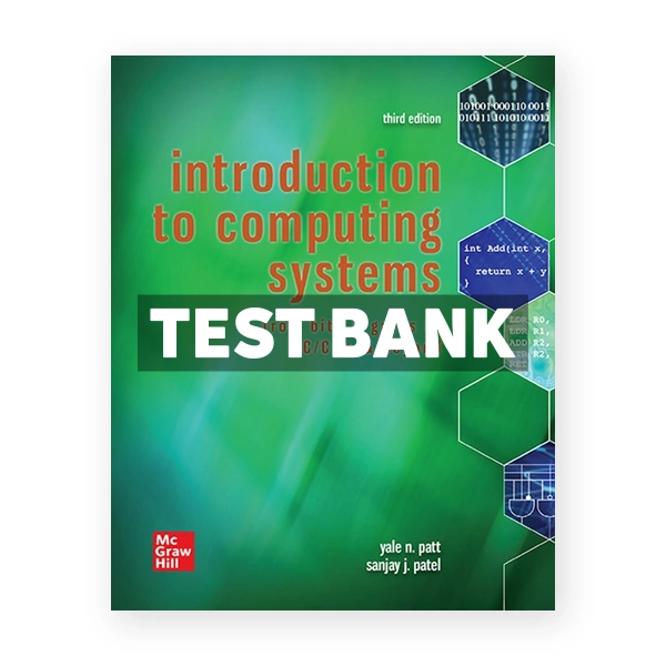 Introduction to Computing Systems From Bits & Gates to C C++ & Beyond 3rd edition Patt Test Bank