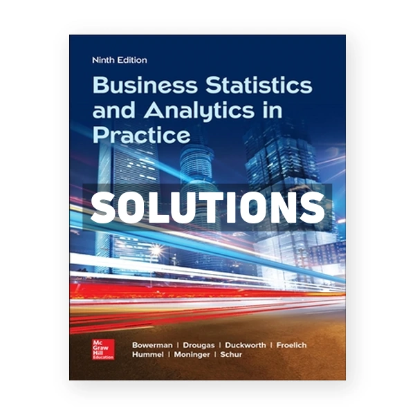 Business Statistics and Analytics in Practice 9th edition Bowerman Solutions Manual