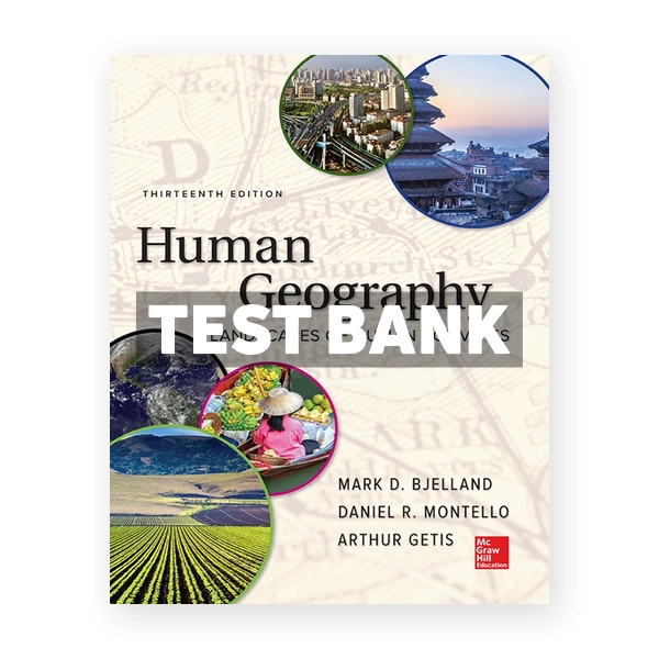 Human Geography 13th edition Bjelland Test Bank
