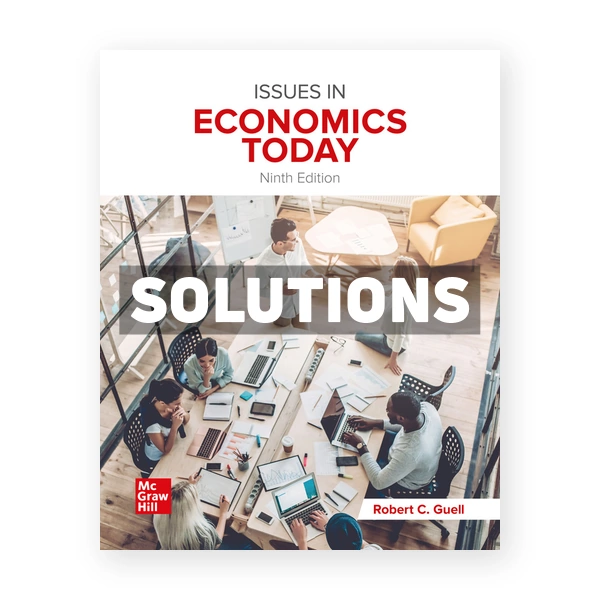 Issues in Economics Today 9th edition Guell Solutions Manual
