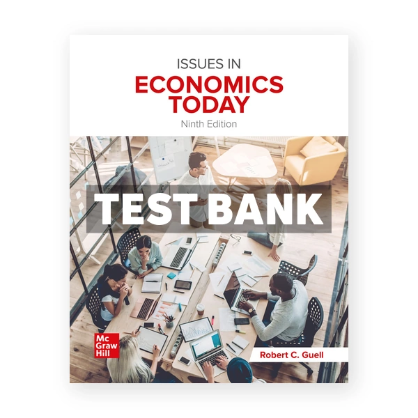 Issues in Economics Today 9th edition Guell Test Bank