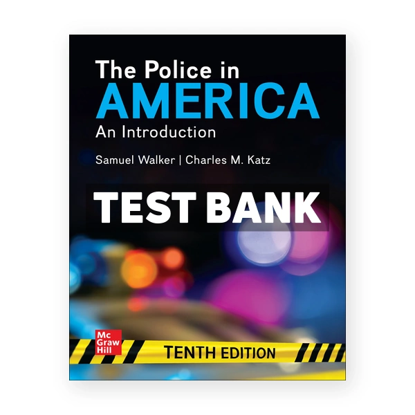 Police in America An Introduction 10th edition Walker Test Bank