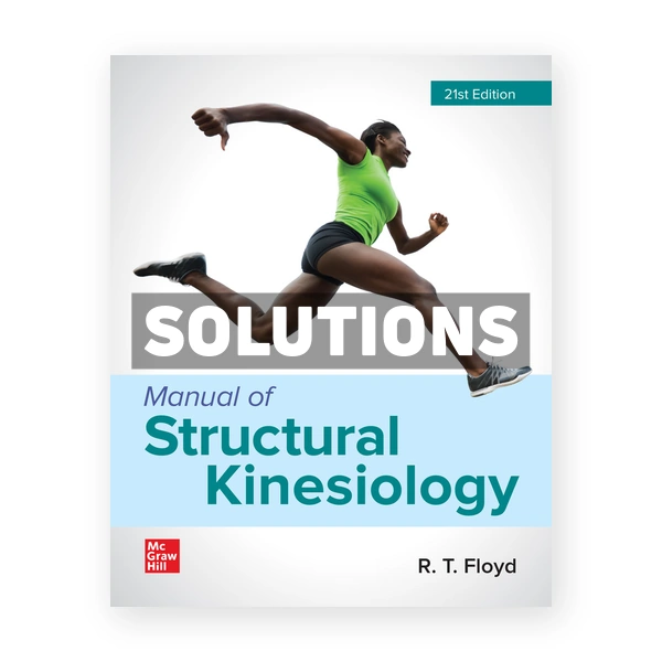 Manual of Structural Kinesiology 21st edition Floyd Solutions Manual