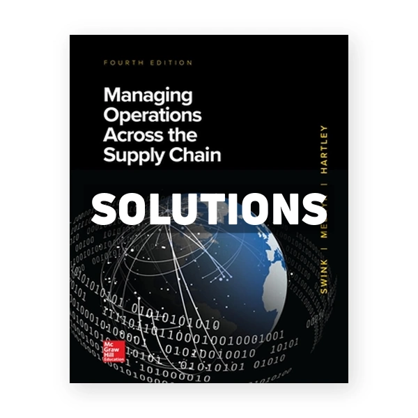 Managing Operations Across the Supply Chain 4th edition Swink Solutions Manual