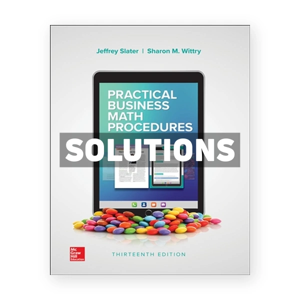 Practical Business Math Procedures 13th edition Slater Solutions Manual