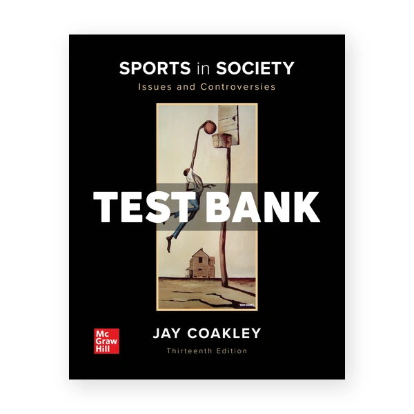Sports in Society 13th edition Coakley Test Bank