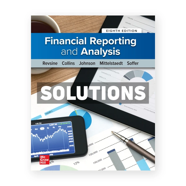 Financial Reporting and Analysis 8th edition Revsine Solutions Manual
