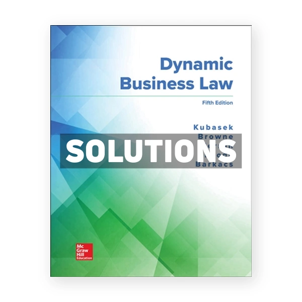 Dynamic Business Law 5th edition Kubasek Solutions Manual