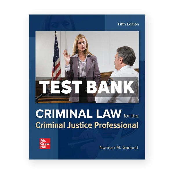 Criminal Law for the Criminal Justice Professional 5th edition Garland Test Bank