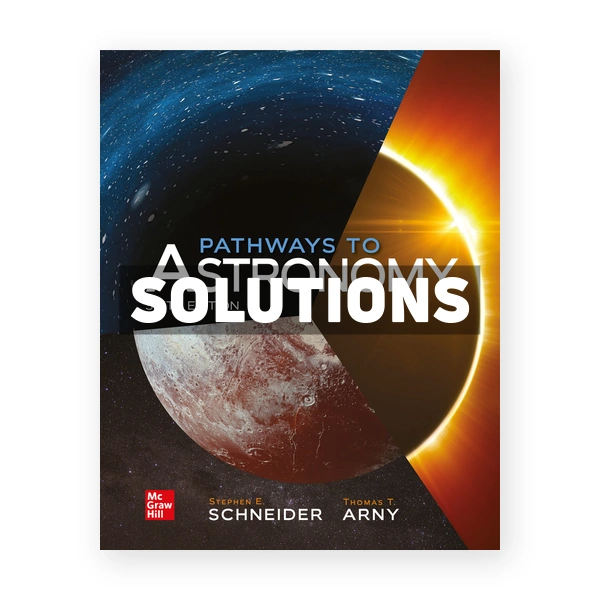 Pathways to Astronomy 6th edition Schneider Solutions Manual