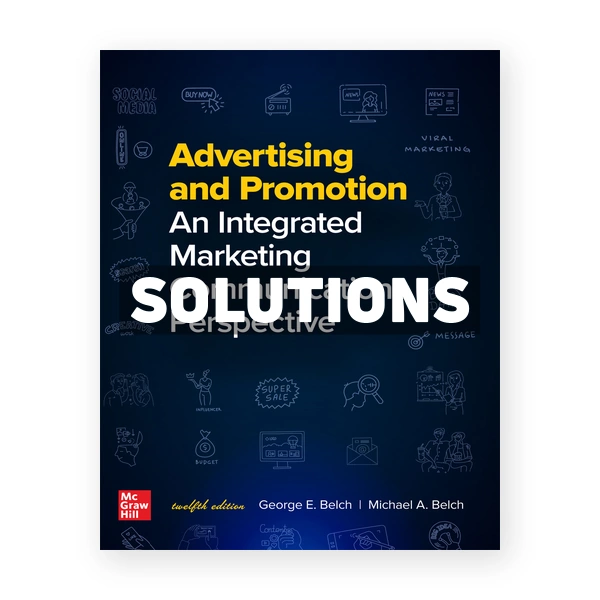 Advertising and Promotion Integrated Marketing Communications Perspective 12th edition Belch Solutions Manual