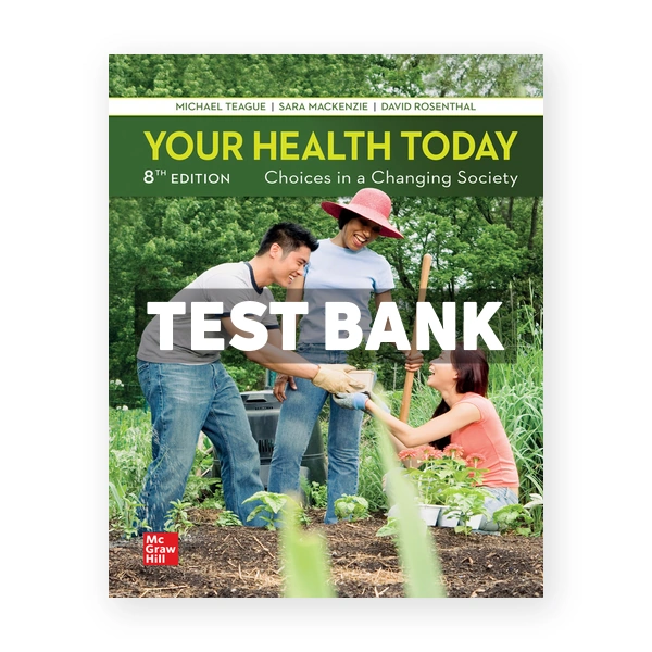 Your Health Today Choices in a Changing Society 8th edition Teague Test Bank