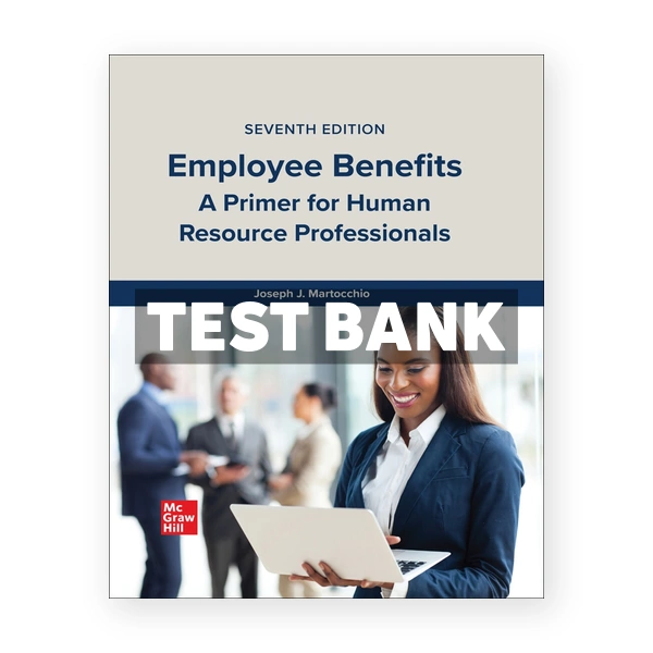 Employee Benefits 7th edition Martocchio Test Bank
