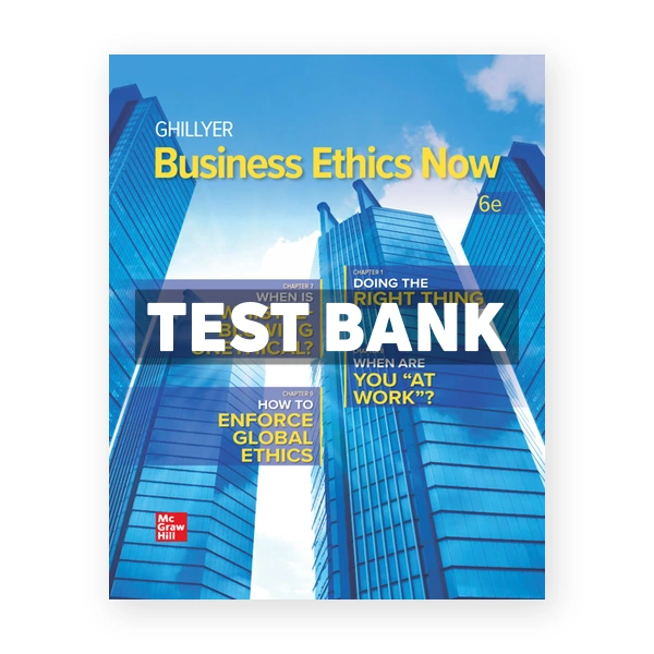 Business Ethics Now 6th edition Ghillyer Test Bank