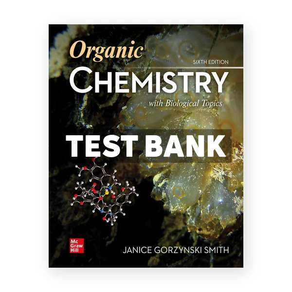 Organic Chemistry with Biological Topics 6th edition Smith Test Bank