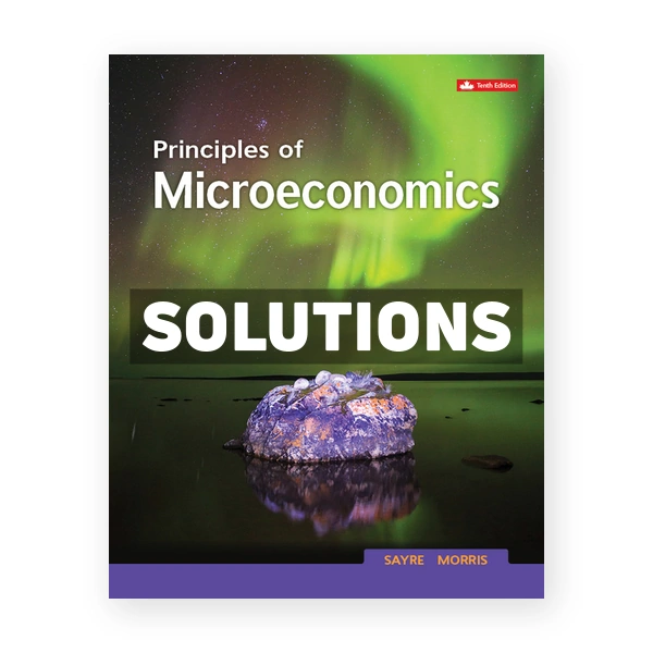 Principles Of Microeconomics (Canadian) 10th edition Sayre Solutions Manual