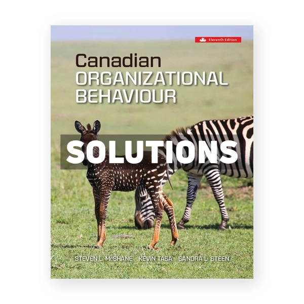 Canadian Organizational Behaviour (Canadian) 11th edition McShane Solutions Manual