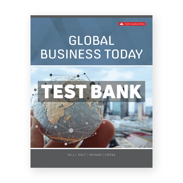Global Business Today (Canadian) 6th edition Hill Test Bank