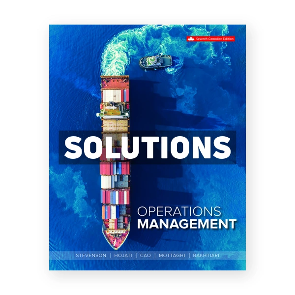 Operations Management (Canadian) 7th edition Stevenson Solutions Manual