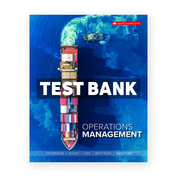 Operations Management (Canadian) 7th edition Stevenson Test Bank