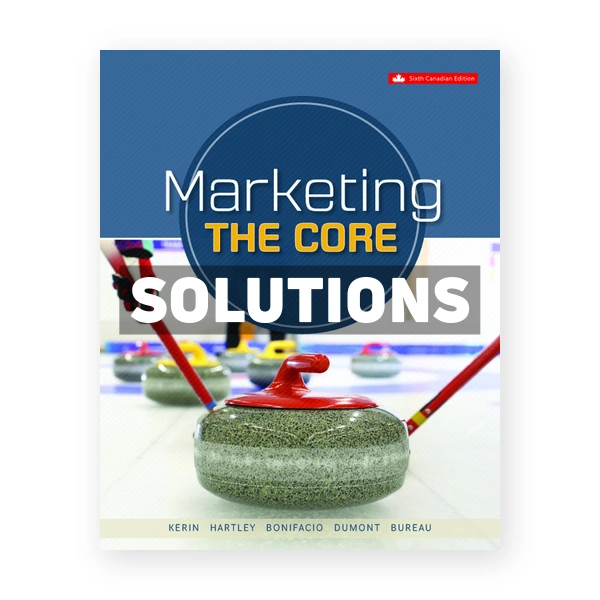 Marketing The Core (Canadian) 6th edition Kerin Solutions Manual