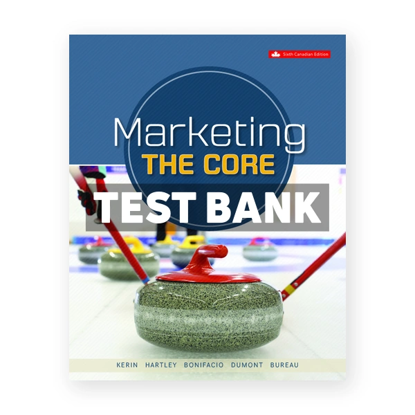 Marketing The Core (Canadian) 6th edition Kerin Test Bank