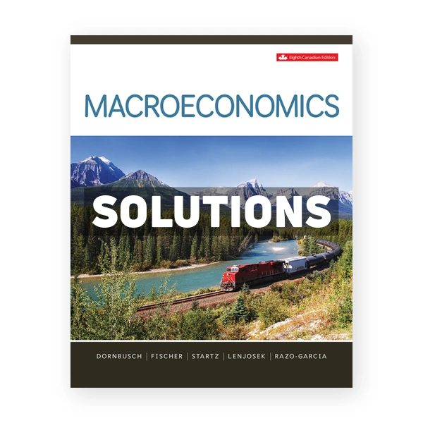 Macroeconomics (Canadian) 8th edition Dornbusch Solutions Manual