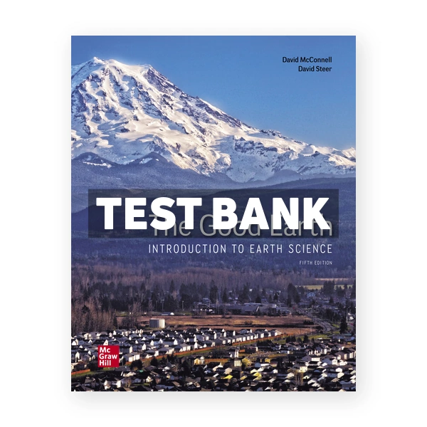 Good Earth Introduction to Earth Science 5th edition McConnell Test Bank