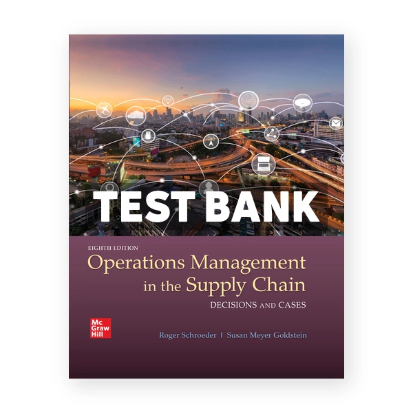 OperationsÂ ManagementÂ In The Supply Chain 8th edition Schroeder Test Bank