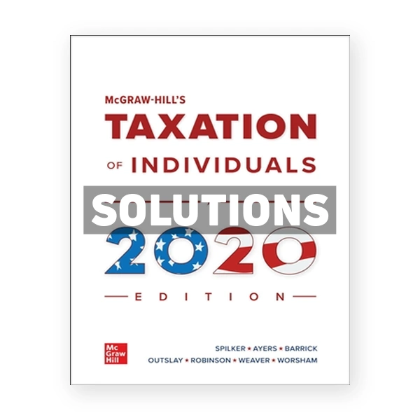 McGraw-Hill's Taxation of Individuals 2020 11th edition Spilker Solutions Manual