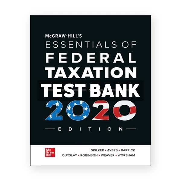 Essentials of Federal Taxation 2020 Edition 11th edition Spilker Test Bank